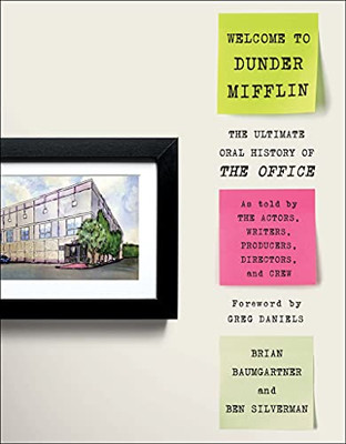 Welcome To Dunder Mifflin: The Ultimate Oral History Of The Office
