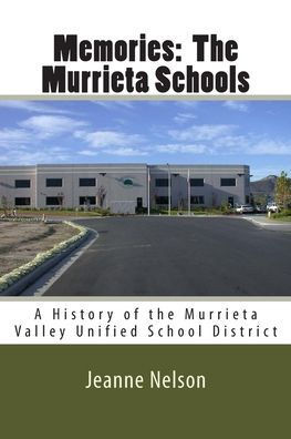 Memories: The Murrieta Schools: A History of the Murrieta Valley Unified School District