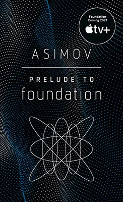 Prelude To Foundation (Foundation, Book 1)