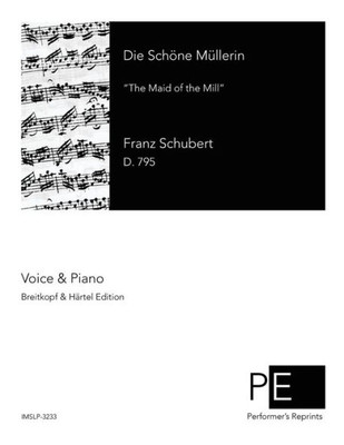 Die Schöne Müllerin: The Maid of the Mill