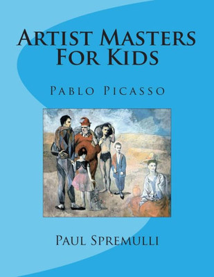 Artist Masters For Kids: Pablo Picasso