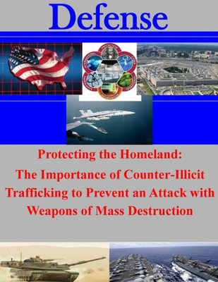 Protecting the Homeland: The Importance of Counter-Illicit Trafficking to Prevent an Attack with Weapons of Mass Destruction