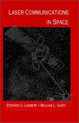 Laser Communications In Space (Artech House Optoelectronics Library)