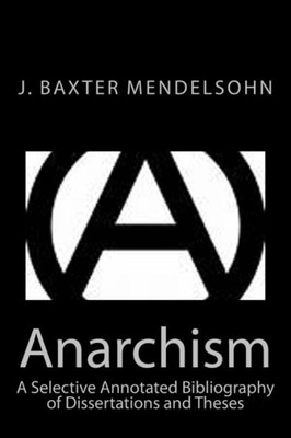 Anarchism: A Selective Annotated Bibliography of Dissertations and Theses