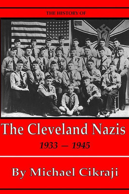 The History of The Cleveland Nazis: 1933 - 1945