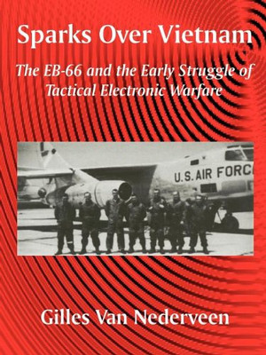 Sparks Over Vietnam: The EB-66 and the Early Struggle of Tactical Electronic Warfare