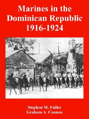 Marines In The Dominican Republic 1916-1924