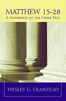 Matthew 15Â28: A Handbook On The Greek Text (Baylor Handbook On The Greek New Testament)