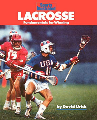 Lacrosse: Fundamentals For Winning (Sports Illustrated Winner'S Circle Books)