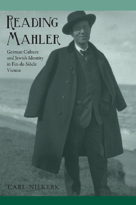 Reading Mahler: German Culture And Jewish Identity In Fin-De-Si?¿Cle Vienna (Studies In German Literature Linguistics And Culture)