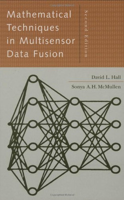 Mathematical Techniques In Multisensor Data Fusion (Artech House Information Warfare Library)