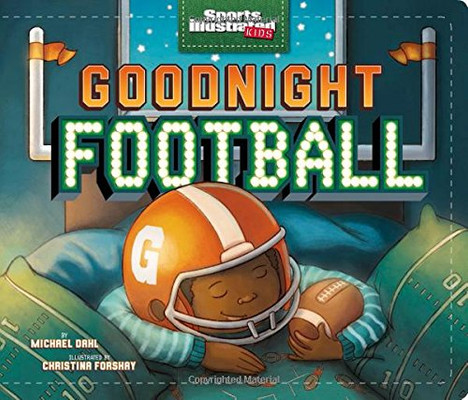 Goodnight Football (Sports Illustrated Kids Bedtime Books) - Board book