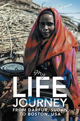My Life Journey From Darfur, Sudan To Boston, Usa - Paperback