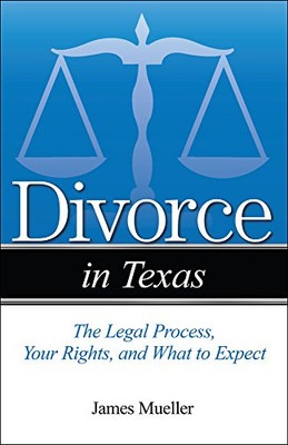 Divorce In Texas: The Legal Process, Your Rights, And What To Expect