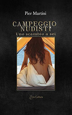 Campeggio Nudisti: Uno Scambio A Sei (Italian Edition)