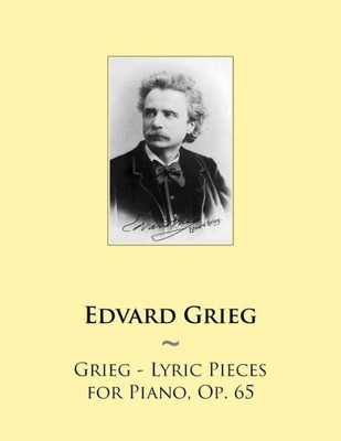 Grieg - Lyric Pieces for Piano, Op. 65