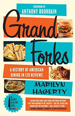 Grand Forks: A History Of American Dining In 128 Reviews