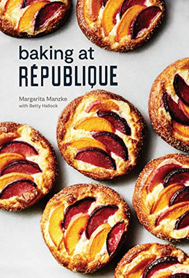 Baking At R??Publique: Masterful Techniques And Recipes