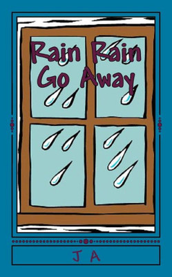 Rain Rain Go Away