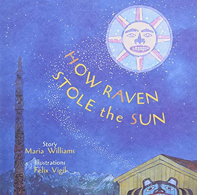 How Raven Stole The Sun (Tales Of The People, 4)