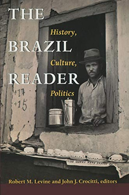 The Brazil Reader: History, Culture, Politics (The Latin America Readers)