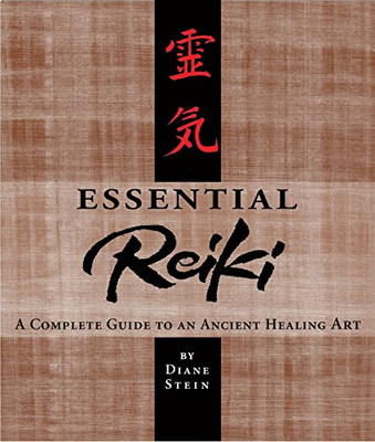 Essential Reiki: A Complete Guide To An Ancient Healing Art