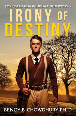 Irony of Destiny: A Young East German's Triumph Over Adversity
