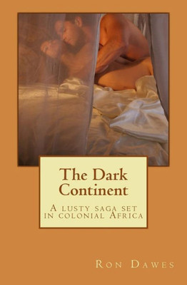 The Dark Continent: A lusty saga set in colonial Africa