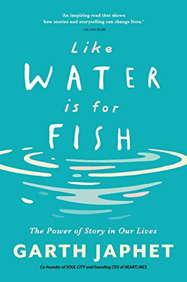 Like Water Is For Fish