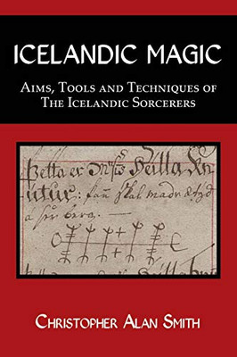 Icelandic Magic: Aims, Tools And Techniques Of The Icelandic Sorcerers