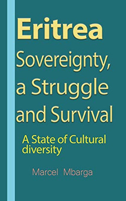Eritrea Sovereignty, A Struggle And Survival: A State Of Cultural Diversity