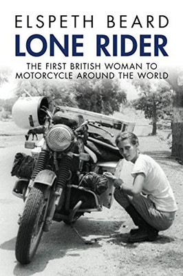 Lone Rider: The First British Woman To Motorcycle Around The World