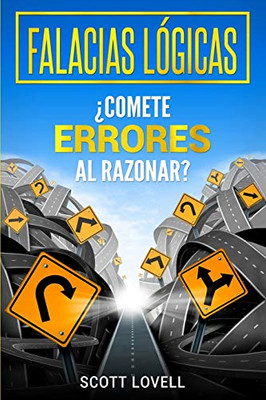 Falacias Lã³Gicas: Â¿Comete Errores Al Razonar? (Spanish Edition)