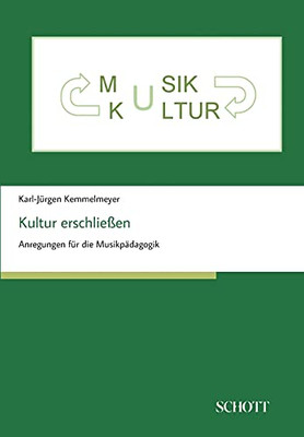 Kultur Erschlie??en: Anregungen F??R Die Musikp?Ñdagogik (German Edition) - Paperback
