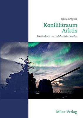 Konfliktraum Arktis.: Die Gro??m?Ñchte Und Der Hohe Norden (German Edition)