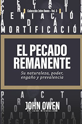El Pecado Remanente: Su Naturaleza, Poder, Enga??O, Y Prevalencia (Spanish Edition)