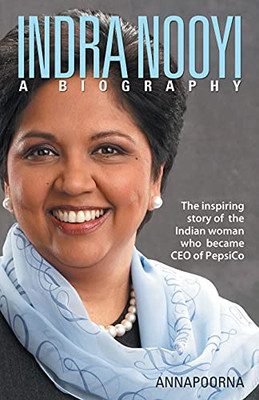 Indra Nooyi - A Biography