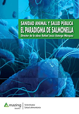 Sanidad Animal Y Salud Pãºblica: El Paradigma De Salmonella (Veterinaria) (Spanish Edition)