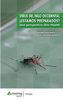 Virus Del Nilo Occidental Â¿Estamos Preparados?: Una Perspectiva One Health (Virologã­A) (Spanish Edition)