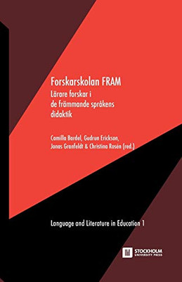 Forskarskolan Fram: - L?Ñrare Forskar I De Fr?Ñmmande Spr?Ñkens Didaktik (Language And Literature In Education) (Swedish Edition)