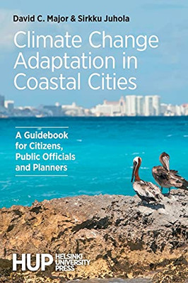 Climate Change Adaptation In Coastal Cities: A Guidebook For Citizens, Public Officials And Planners