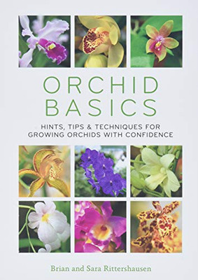 Orchid Basics: Hints, Tips & Techniques To Growing Orchids With Confidence