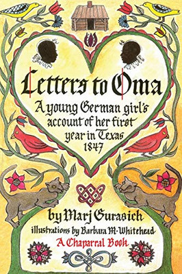 Letters To Oma: A Young German Girl'S Account Of Her First Year In Texas, 1847 (Chaparral Books)