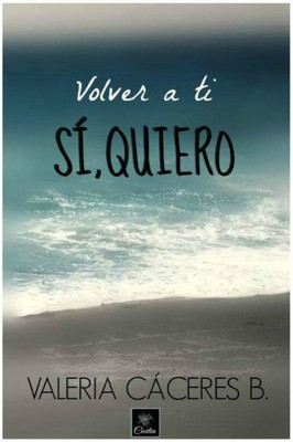 Volver a ti. Sí, quiero