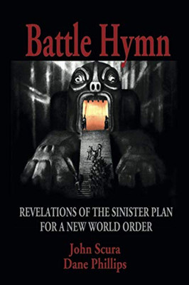 Battle Hymn: Revelations Of The Sinister Plan For A New World Order