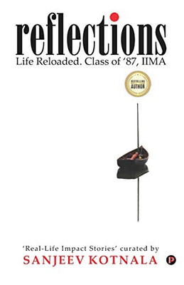Reflections: Life Reloaded. Class of ‘87, IIMA