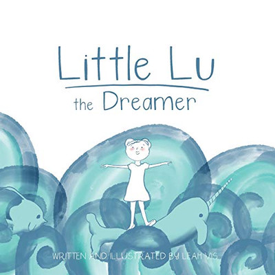 Little Lu The Dreamer (Little Lu - A Kid Like You)