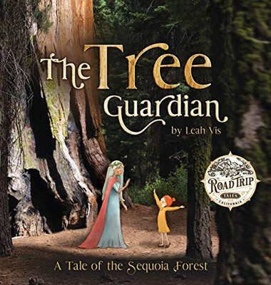 The Tree Guardian: A Tale Of The Sequoia Forest (Road Trip Tales) - Hardcover
