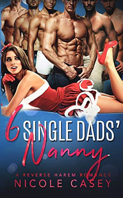 Six Single Dads' Nanny: A Holiday Reverse Harem Romance (Love by Numbers)