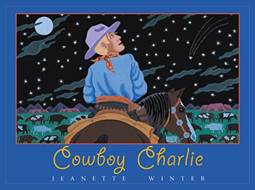 Cowboy Charlie: The Story Of Charles M. Russell